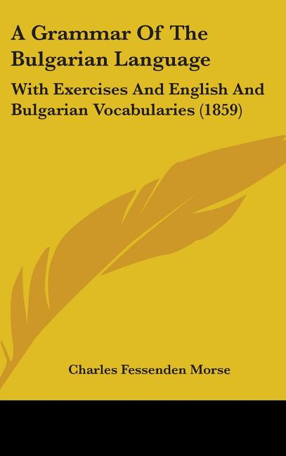 Grammar Of The Bulgarian Language: With Exercises And English And Bulgarian Vocabularies (1859) - Ingram