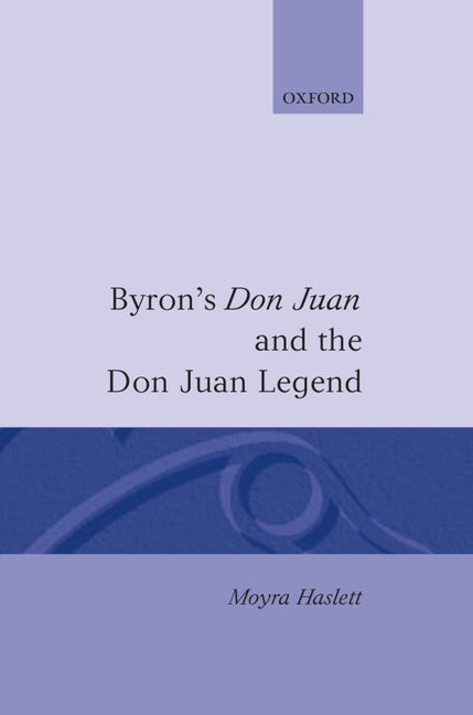 Byron's Don Juan and the Don Juan Legend - Ingram