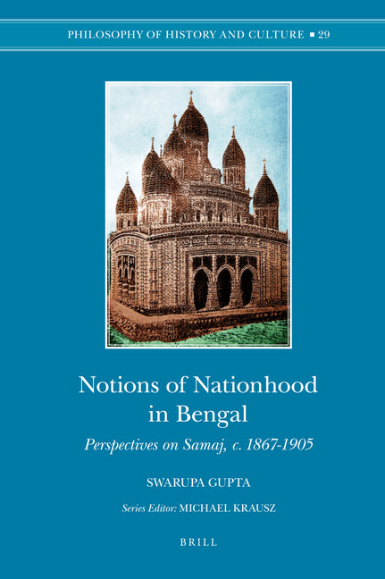 Notions of Nationhood in Bengal: Perspectives on Samaj, C. 1867-1905 - Ingram