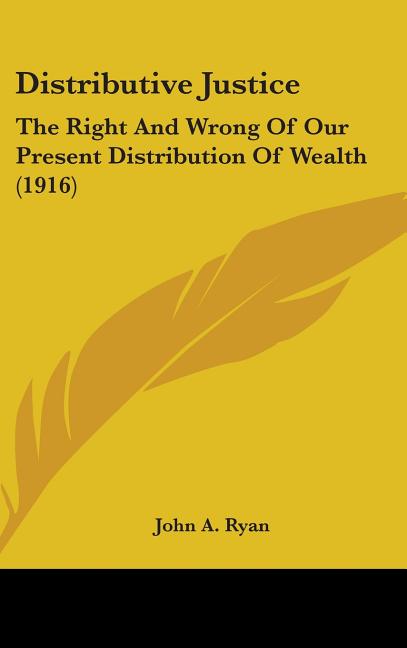 Distributive Justice: The Right And Wrong Of Our Present Distribution Of Wealth (1916) - Ingram