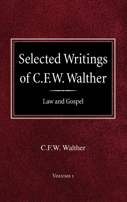 Selected Writings of C.F.W. Walther Volume 1 Law and Gospel - Ingram