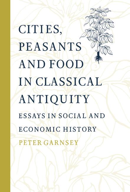 Cities, Peasants and Food in Classical Antiquity: Essays in Social and Economic History - Ingram
