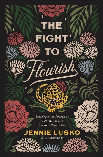 Fight to Flourish: Engaging in the Struggle to Cultivate the Life You Were Born to Live - Ingram