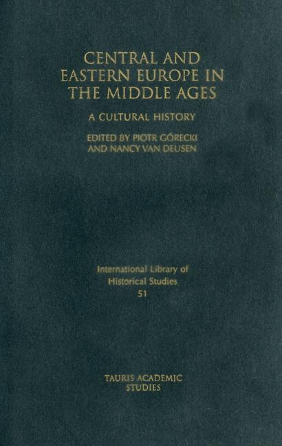 Central and Eastern Europe in the Middle Ages: A Cultural History - Ingram