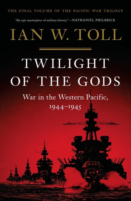Twilight of the Gods: War in the Western Pacific, 1944-1945 - Ingram