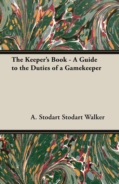 Keeper's Book - A Guide to the Duties of a Gamekeeper - Ingram