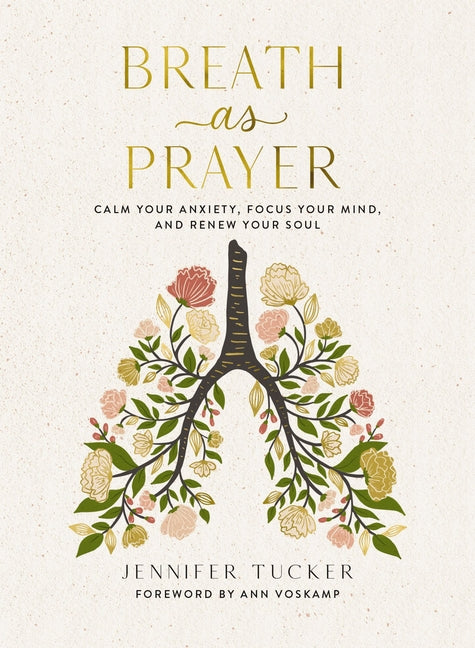 Breath as Prayer: Calm Your Anxiety, Focus Your Mind, and Renew Your Soul - The Perfect Christian Gifts for Women - Ingram
