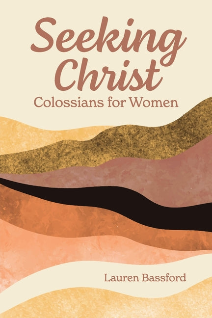 Seeking Christ: Colossians for Women - Ingram