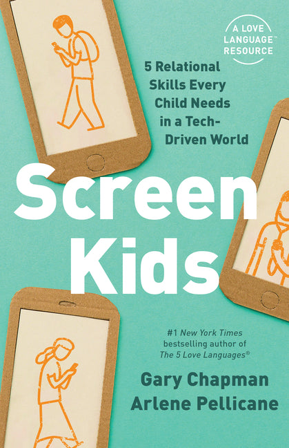 Screen Kids: 5 Relational Skills Every Child Needs in a Tech-Driven World - Ingram
