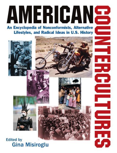 American Countercultures: An Encyclopedia of Nonconformists, Alternative Lifestyles, and Radical Ideas in U.S. History: An Encyclopedia of Nonconformi - Ingram