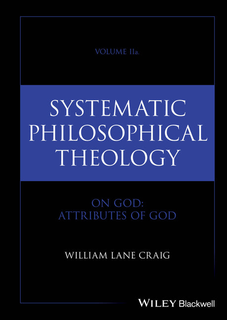 Systematic Philosophical Theology, Volume 2a: On God - Attributes of God - Ingram