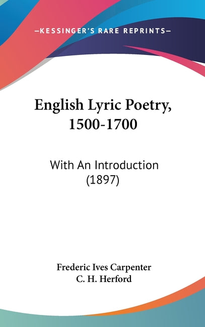 English Lyric Poetry, 1500-1700: With An Introduction (1897) - Ingram