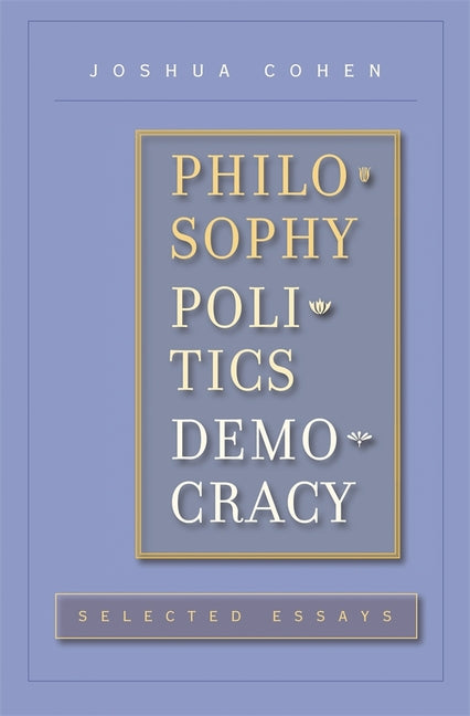 Philosophy, Politics, Democracy: Selected Essays - Ingram