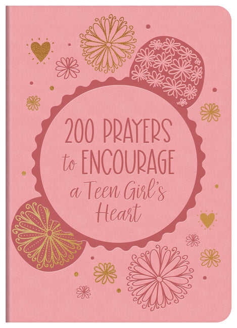 200 Prayers to Encourage a Teen Girl's Heart - Ingram