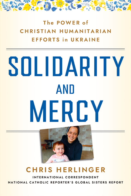 Solidarity and Mercy: The Power of Christian Humanitarian Efforts in Ukraine - Ingram