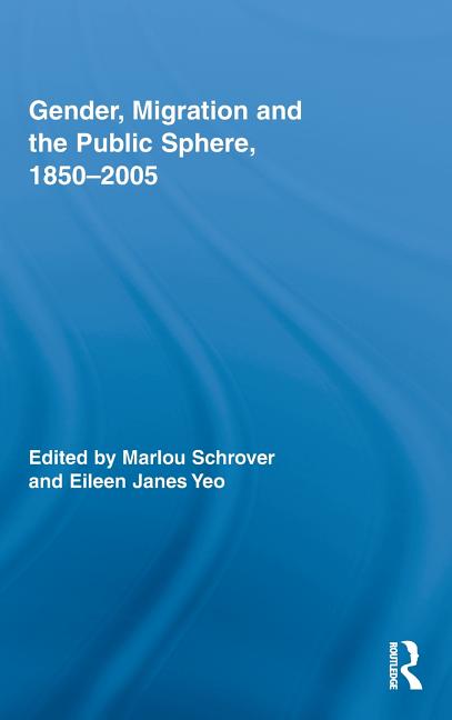 Gender, Migration, and the Public Sphere, 1850-2005 - Ingram