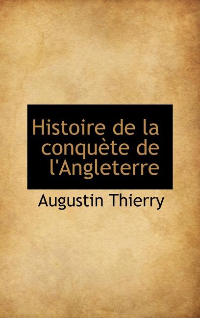 Histoire de la conquète de l'Angleterre - Ingram