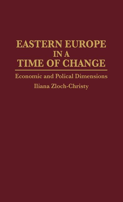 Eastern Europe in a Time of Change: Economic and Political Dimensions - Ingram