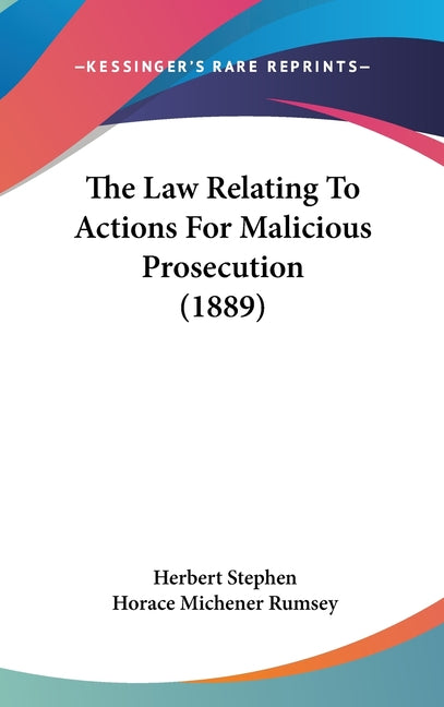 Law Relating To Actions For Malicious Prosecution (1889) - Ingram