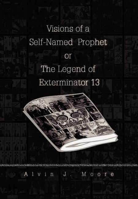 Visions of a Self-Named Prophet or the Legend of Exterminator 13 - Ingram