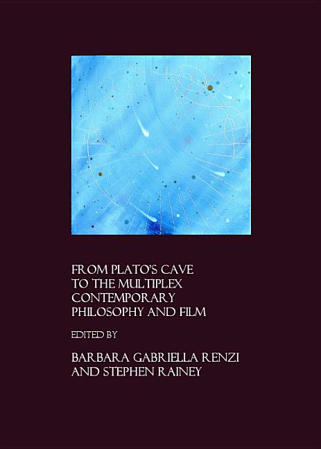 From Platoâ (Tm)S Cave to the Multiplex: Contemporary Philosophy and Film - Ingram
