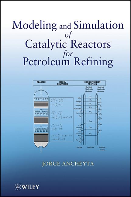 Modeling and Simulation of Catalytic Reactors for Petroleum Refining - Ingram