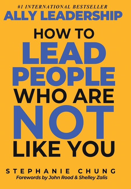 Ally Leadership: How to Lead People Who Are Not Like You - Ingram