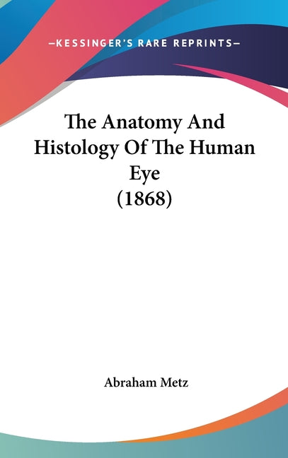 Anatomy And Histology Of The Human Eye (1868) - Ingram