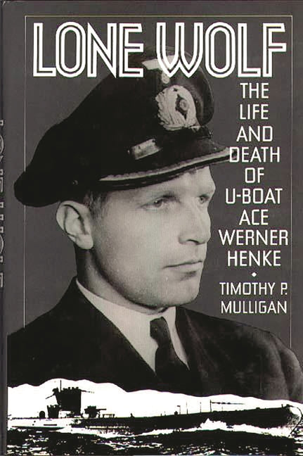 Lone Wolf: The Life and Death of U-Boat Ace Werner Henke - Ingram