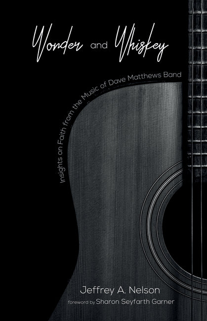 Wonder and Whiskey: Insights on Faith from the Music of Dave Matthews Band - Ingram