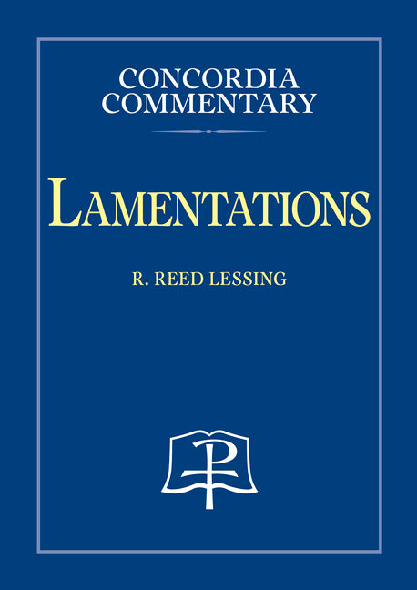 Lamentations - Concordia Commentary - Ingram