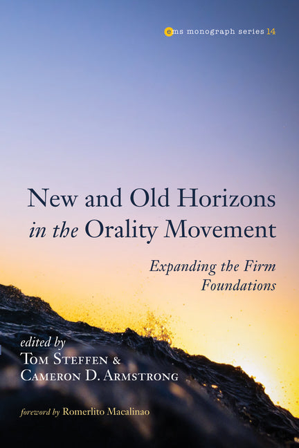 New and Old Horizons in the Orality Movement: Expanding the Firm Foundations - Ingram