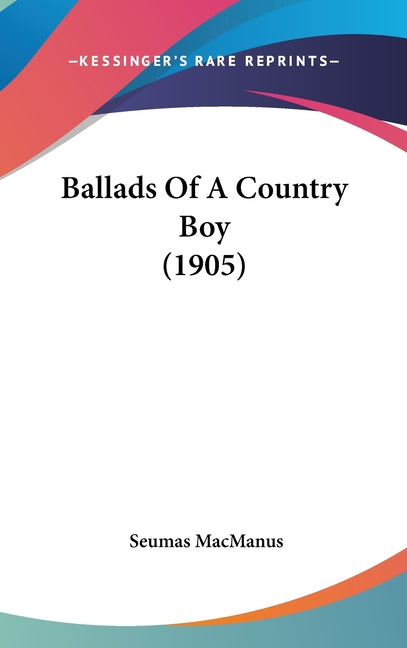 Ballads Of A Country Boy (1905) - Ingram