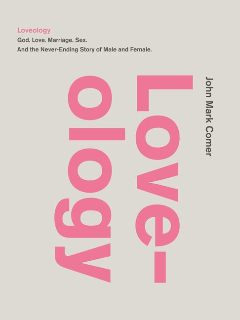 Loveology: God. Love. Marriage. Sex. and the Never-Ending Story of Male and Female. - Ingram