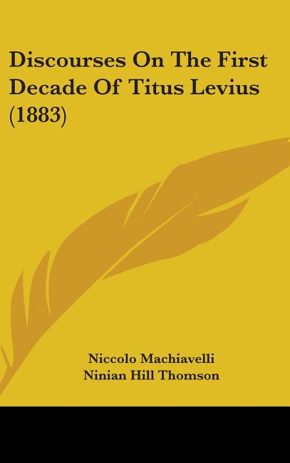 Discourses On The First Decade Of Titus Levius (1883) - Ingram
