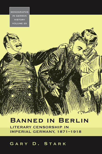 Banned in Berlin: Literary Censorship in Imperial Germany, 1871-1918 - Ingram