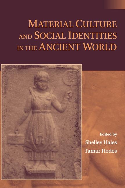 Material Culture and Social Identities in the Ancient World - Ingram