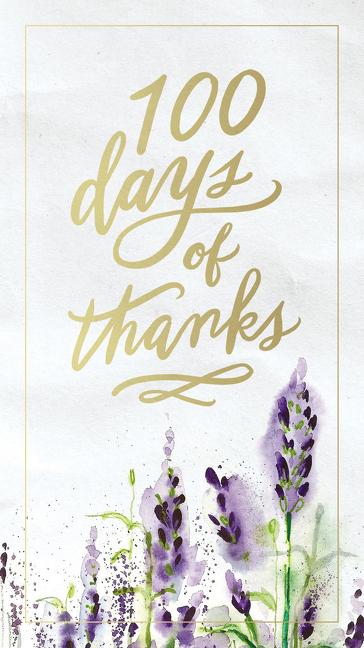100 Days of Thanks: A Devotional Journal to Grow Your Gratitude (100 Daily Devotions) - Ingram