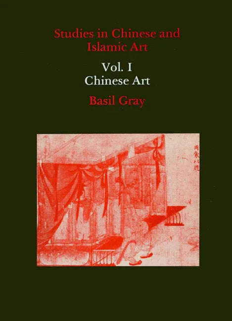 Studies in Chinese and Islamic Art, Volume I: Chinese Art - stevensbooks