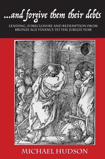 ...and Forgive Them Their Debts: Lending, Foreclosure and Redemption from Bronze Age Finance to the Jubilee Year - Ingram