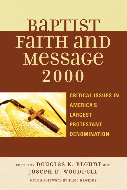 Baptist Faith and Message 2000: Critical Issues in America's Largest Protestant Denomination - Ingram