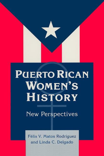 Puerto Rican Women's History: New Perspectives: New Perspectives - Ingram