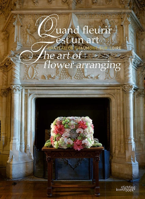 Art of Flower Arranging: Château de Chaumont-Sur-Loire - Ingram