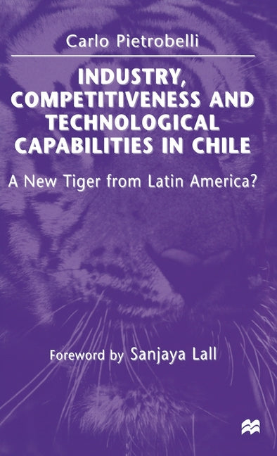 Industry, Competitiveness and Technological Capabilities in Chile: A New Tiger from Latin America? (1998) - Ingram