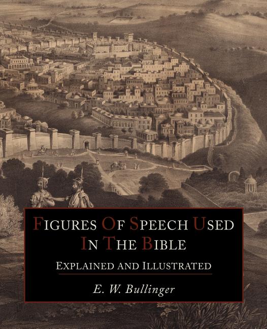 Figures Of Speech Used In the Bible Explained and Illustrated - Ingram