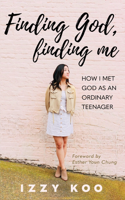 Finding God, Finding Me: How I met God as an ordinary teenager - Ingram