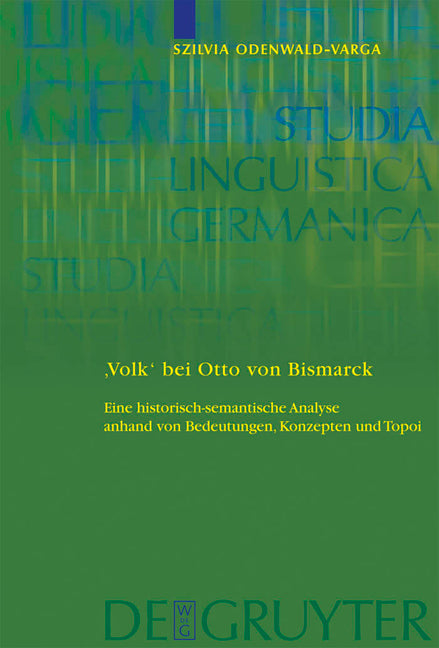 'Volk' Bei Otto Von Bismarck: Eine Historisch-Semantische Analyse Anhand Von Bedeutungen, Konzepten Und Topoi - Ingram