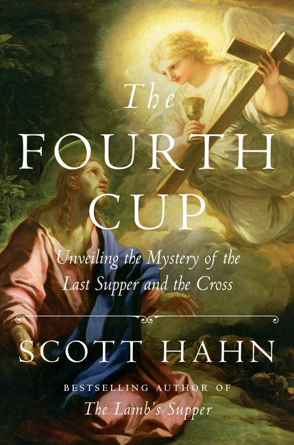 Fourth Cup: Unveiling the Mystery of the Last Supper and the Cross - Ingram