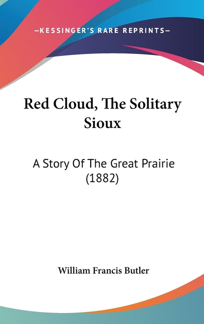 Red Cloud, The Solitary Sioux: A Story Of The Great Prairie (1882) - Ingram