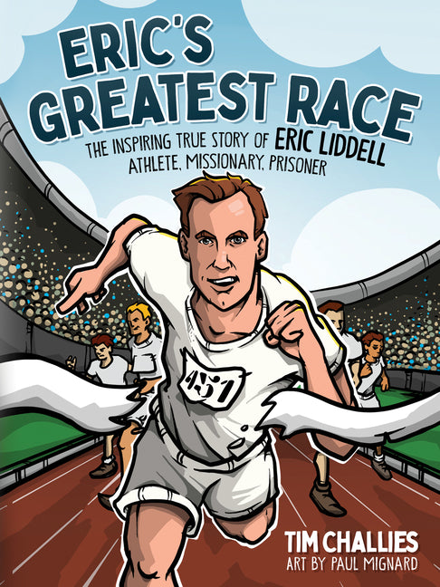 Eric's Greatest Race: The Inspiring True Story of Eric Liddell - Athlete, Missionary, Prisoner - Ingram